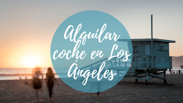 Por qué ALQUILAR un AUTO en Los Ángeles