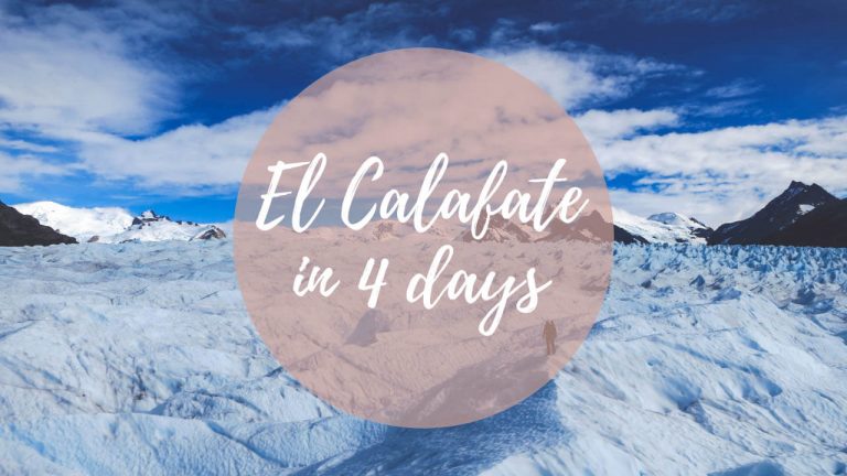 EL CALAFATE in 4 DAYS, travel itinerary